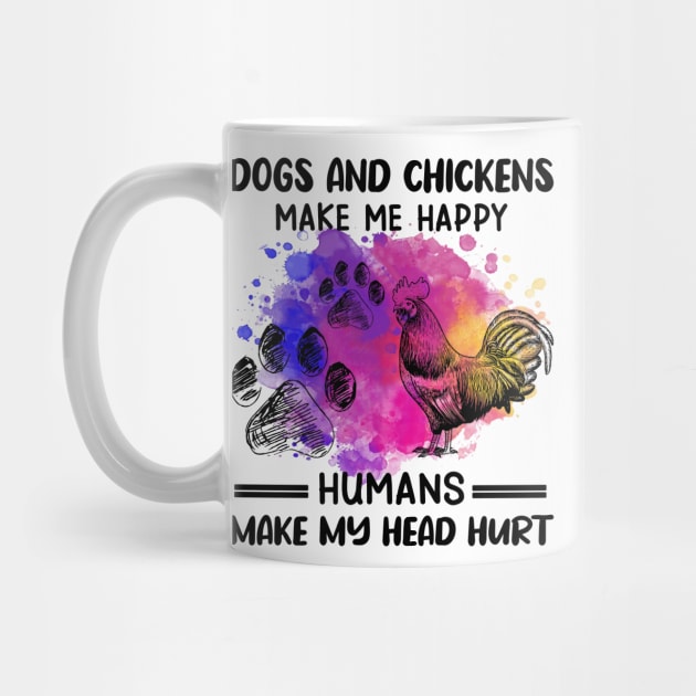 Dogs And Chickens Make Me Happy Humans Make My Head Hurt by Jenna Lyannion